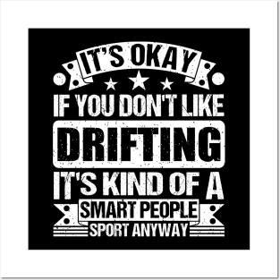 It's Okay If You Don't Like Drifting It's Kind Of A Smart People Sports Anyway Drifting Lover Posters and Art